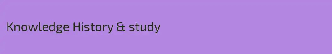 Knowledge History & study 
